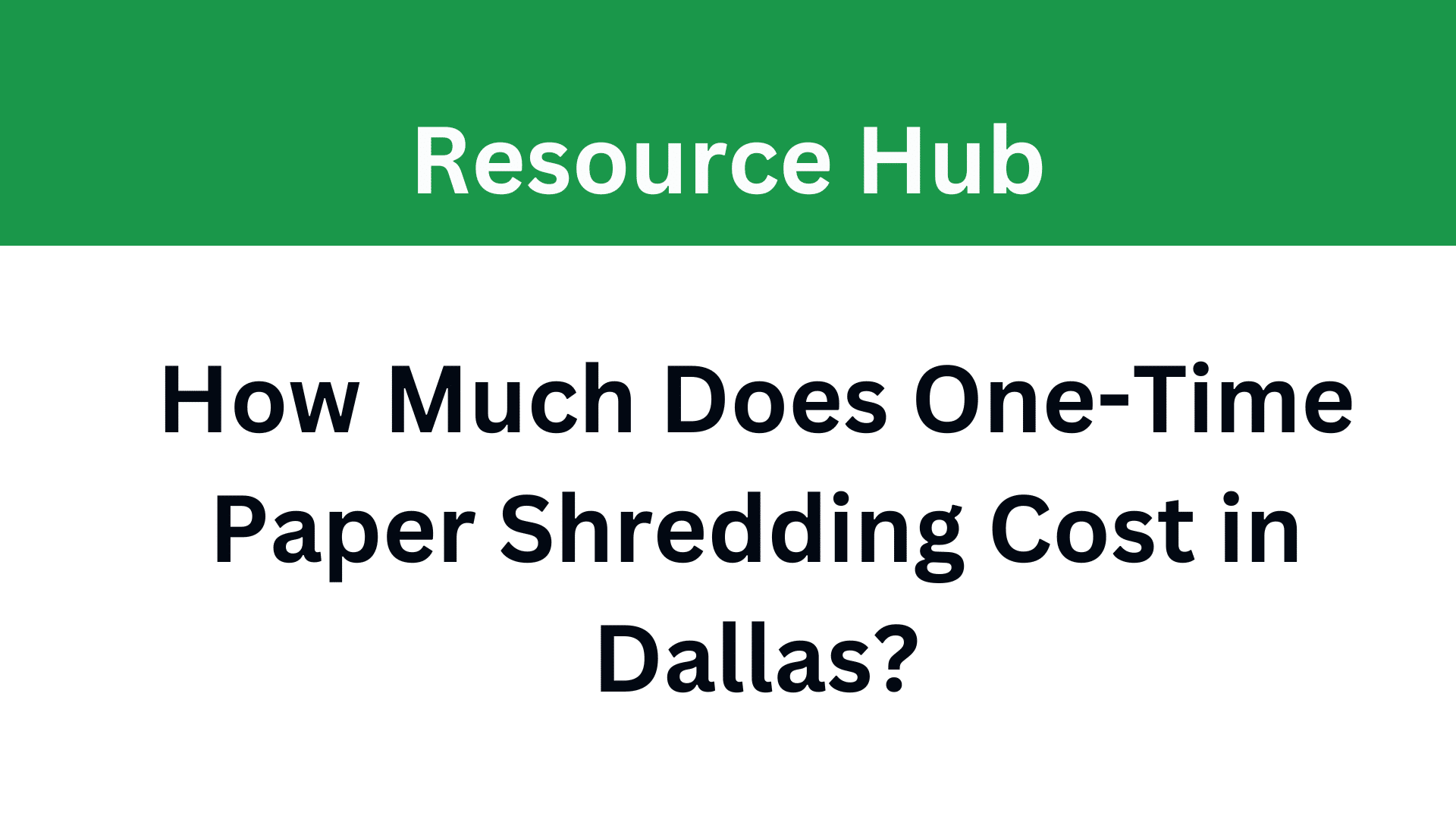 How Much Does One-Time Paper Shredding Cost in Dallas? - Mobile Shred IT